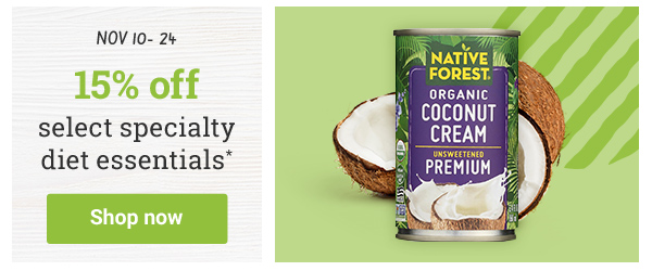 15% off select specialty diet essentials* 